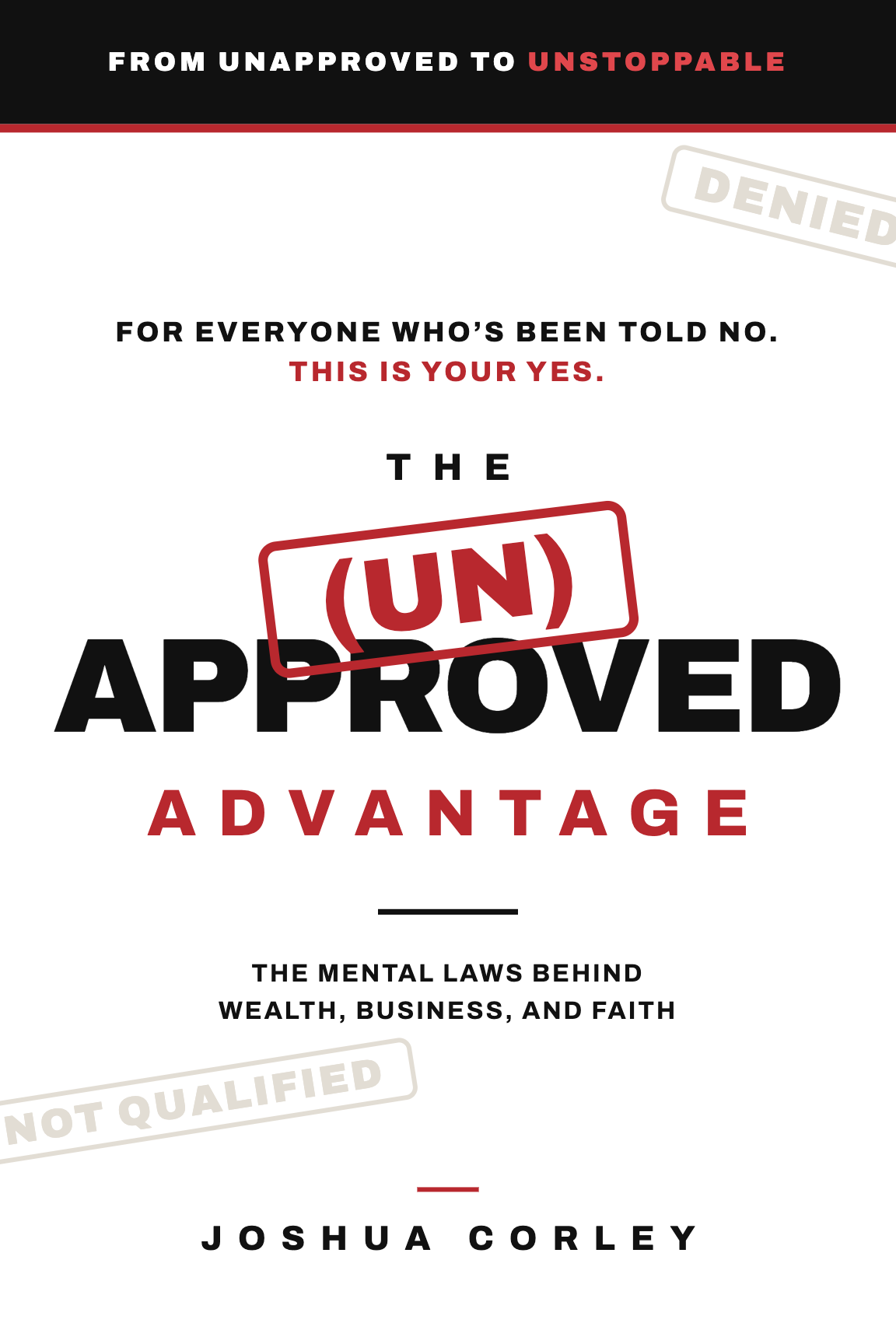 The Unapproved Advantage: The Mental Laws Behind Wealth, Business, and Faith by Joshua Corley — book cover